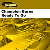 Champion Burns Ready to Go - Single