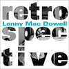 Lenny Mac Dowell Retrospective