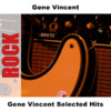 Gene Vincent Gene Vincent Selected Hits