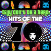 Edison Lighthouse Billy Don`t Be a Hero: Hits of the 70`s