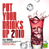 DJ Mad Put Your Drinks Up 2010 Remix