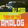 DJ Mad Turn the Analog Up - Single