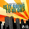 DJ Mad Is it going to be ok Feat. Dave Alen - Single
