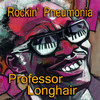 Professor Longhair Rockin` Pneumonia