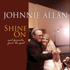 Johnnie Allan Shine On (And Favorites from the Past)