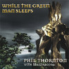 Phil Thornton While the Green Man Sleeps (With Mandragora)