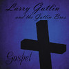 Larry Gatlin & the Gatlin Brothers Larry Gatlin & The Gatlin Brothers - Gospel