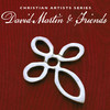 B.w. Stevenson Christian Artists Series: David Martin & Friends
