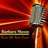 Barbara Mason Give Me Your Love