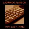 Laurindo Almeida That Lazy Thing
