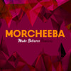 Morcheeba Make Believer Remixes