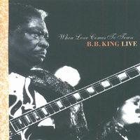 B.B. King When Love Comes To Town
