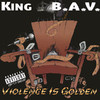 King B. A. V Violence Is Golden