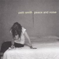 Patti Smith Peace and Noise