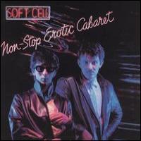 Soft Cell Non-Stop Erotic Cabaret