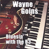 WAYNE GOINS Bluesin` With the B3