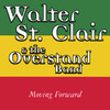 Walter St. Clair and the Overstand Band Moving Forward