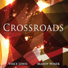 Maddy Winer & Vince Lewis Crossroads