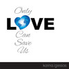 Karina Iglesias Only Love Can Save Us - Single