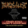 Bukshot They Still Don`t Love Me (The Collector`s Edition)