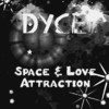 Dyce Space and Love Attraction