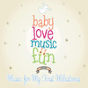Baby Love Music Fun Music for My First Milestones