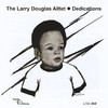Larry Douglas Alltet Dedications