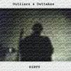 Dirty Outliers & Outtakes