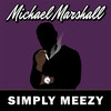 Michael Marshall Simply Meezy