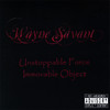 Wayne Savant Unstoppable Force Immovable Object