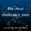 Beth Hirsch Indelibly You (reworked By Got-Ta-Scatta)