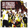 50 Fingers 46 Middles