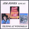Jim Jones Tilting At Windmills: Jim Jones Live At Cervantes