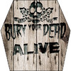 Bury Your Dead Alive