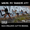 Walt Wiggady Where My Shakers At?, Vol. 2 (New Orleans Gutta Bounce)