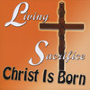 Living Sacrifice Christ Is Born