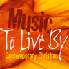 Various Artists Music to Live By: Contemporary Christian