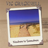 Vic Cracknell Nowhere To Somewhere