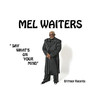 Mel Waiters Say What`s On Your Mind