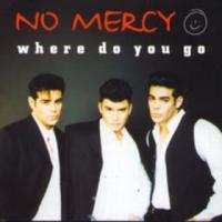 No Mercy Where Do You Go (Single)