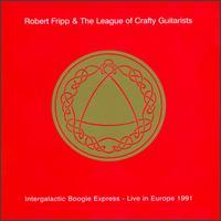Robert Fripp Intergalactic Boogie Express: Live in Europe 1991