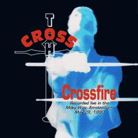 Cross Crossfire (29th of may, 1990 At The Milkyway In Amsterdam) (bootleg)
