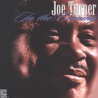 Big Joe Turner In The Evening