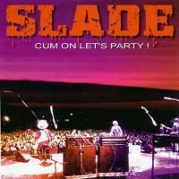 Slade Cum On Let`s Party!