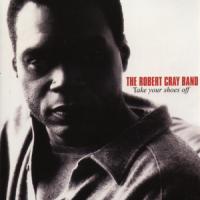 Robert Cray Band Take Your Shoes Off