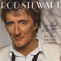 Rod Steward The Great American Songbook (cd 1): It Had To Be You
