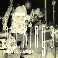 B.B. King Do The Boogie! (B.B.King`s Early 50s Classics)