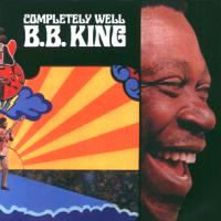 B.B. King Completely Well B.B. King