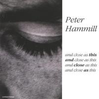 Peter Hammill And Close As This