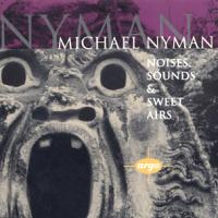 Michael Nyman Noises, Sounds, & Sweet Airs